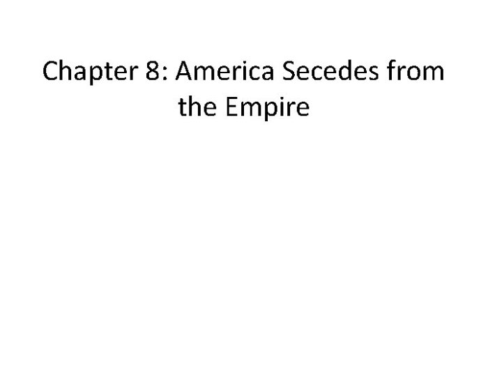 Chapter 8 america secedes from the empire