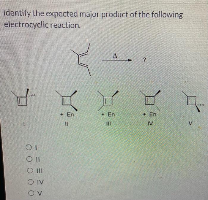 Identify the expected major product for the following reaction.